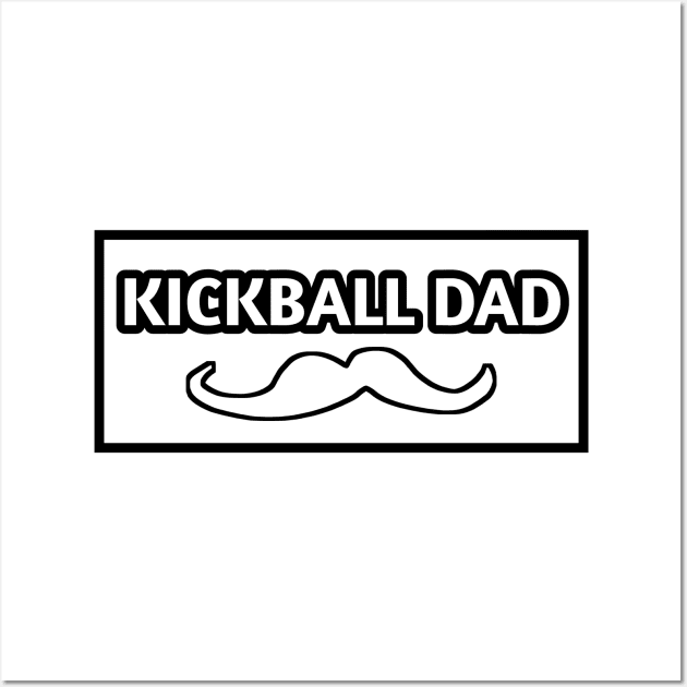 Kickball dad , Gift for Kickball players With Mustache Wall Art by BlackMeme94